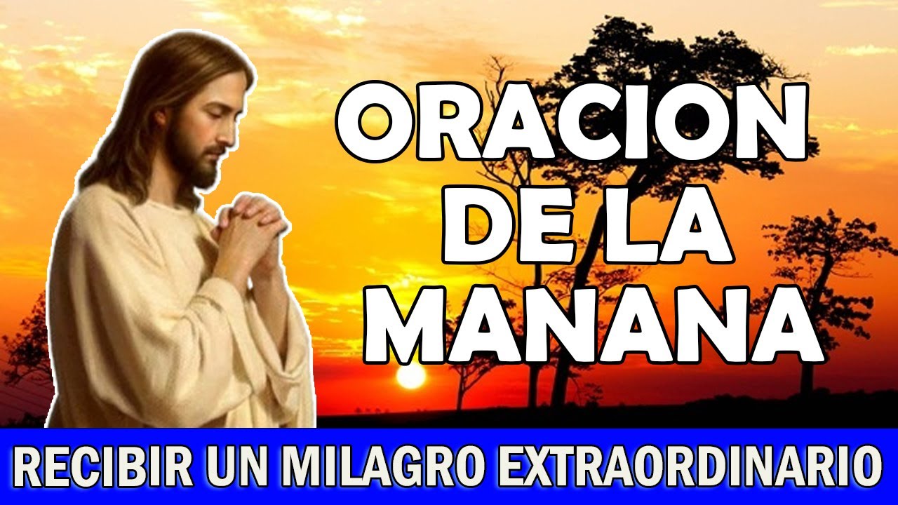 Oración de la Mañana para recibir un Milagro Extraordinario el día de ...