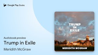 Trump in Exile by Meridith McGraw · Audiobook preview