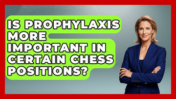 Is Prophylaxis More Important In Certain Chess Positions? - The Chess Codex
