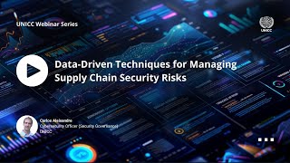UNICC Webinar Series | Data Driven Techniques for Managing Supply Chain Security Risks