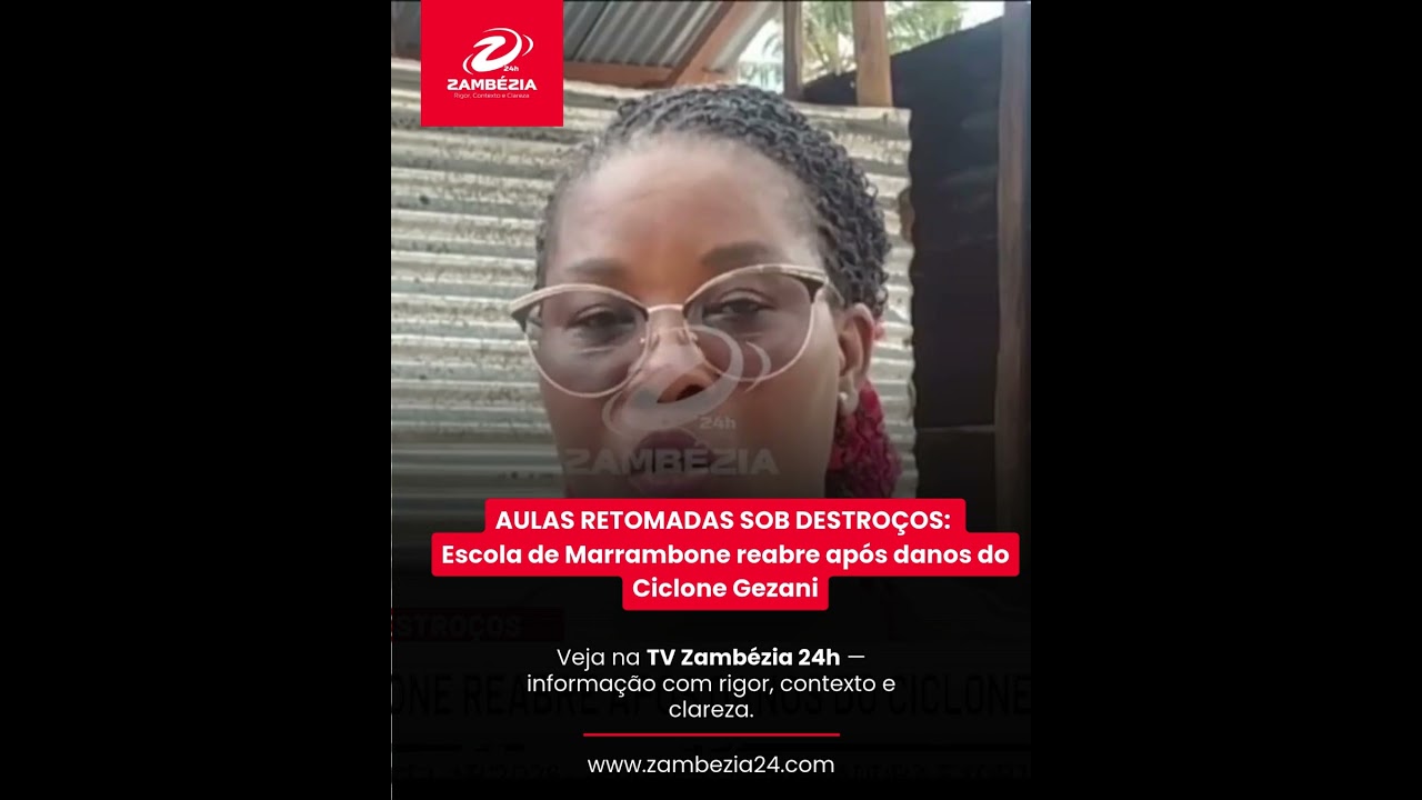 ESCOLA DE MARRAMBONE REABRE APÓS DANOS DO CICLONE GEZANI| TV Zambézia 24h