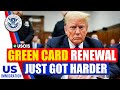 Green Card Renewal Just Got Harder - Latest Updates &amp; Tips
