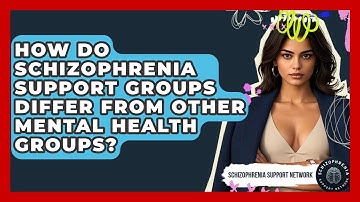How Do Schizophrenia Support Groups Differ From Other Mental Health Groups?