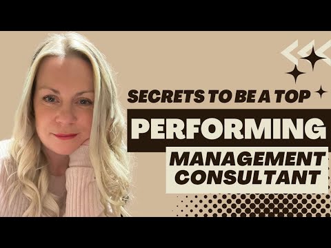 How to Be a Top Performing Management Consultant - THE SECRETS