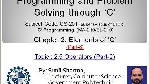 CS 201| Ch.2- Elements of C (PART-8) | 2.5 Operators | Part-2 | By Sunil Sharma, GPC Jhalawar