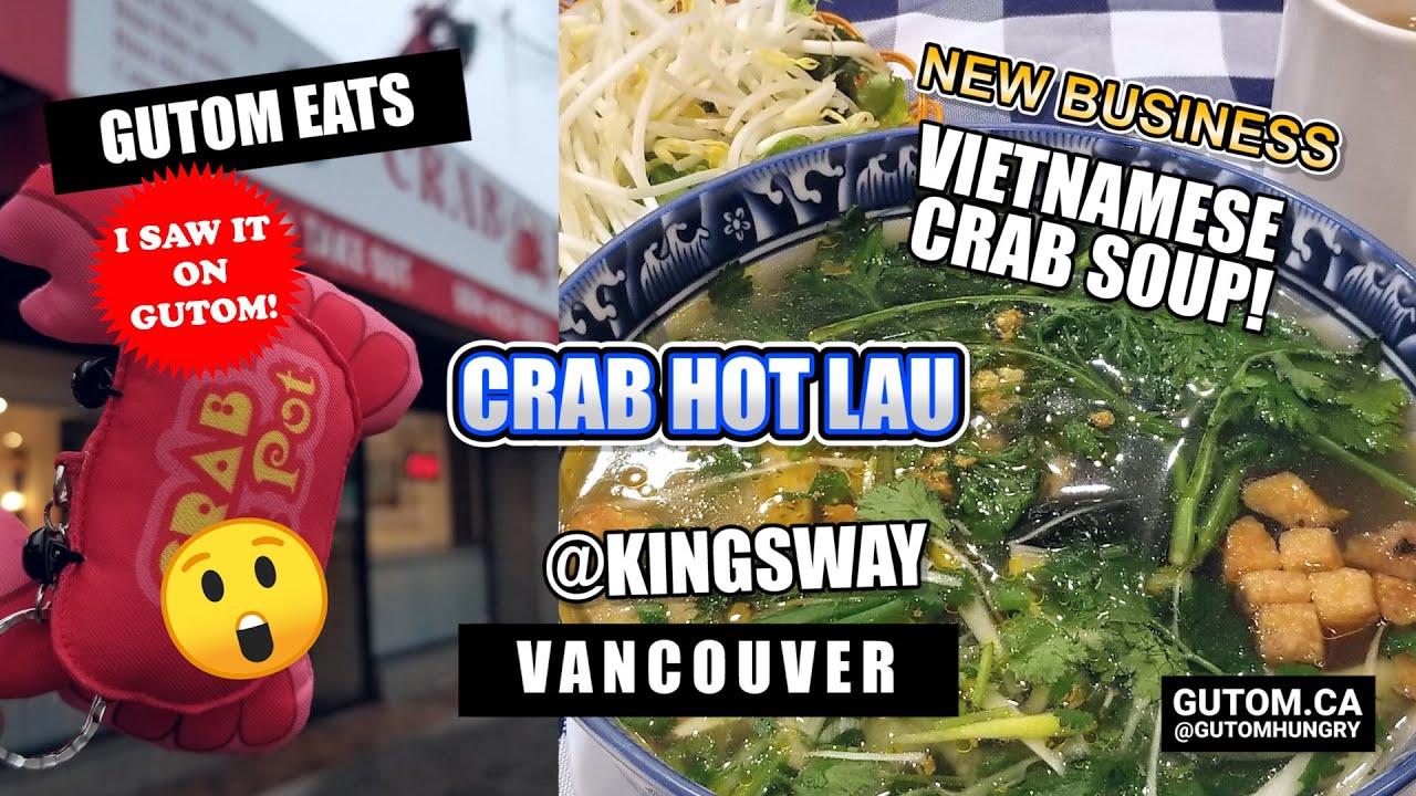 NOW OPEN! CRAB HOT LAU KINGSWAY CRAB SOUP NORTHERN VIETNAMESE CUISINE