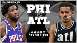 Philadelphia 76ers vs Atlanta Hawks Full Game Highlights | Nov 17 | 2024 NBA Season