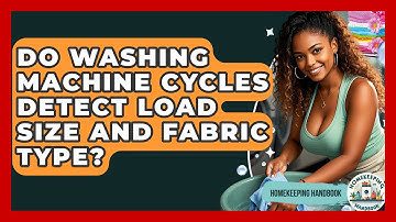 Do Washing Machine Cycles Detect Load Size And Fabric Type? - Homekeeping Handbook