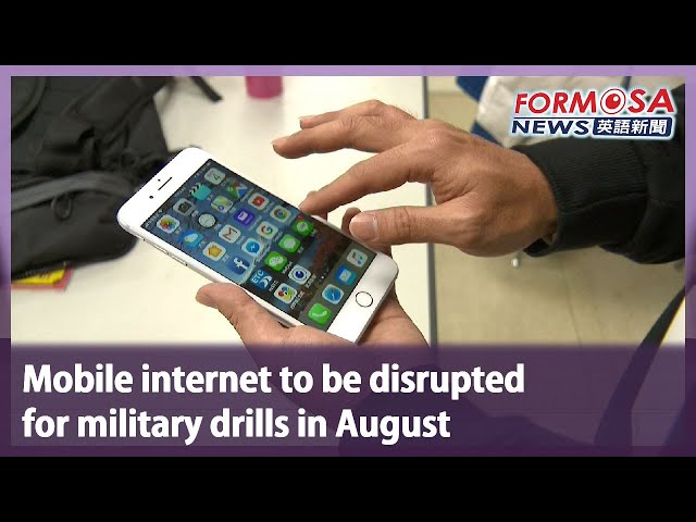 Mobile internet to be disrupted for military drills in August｜Taiwan News