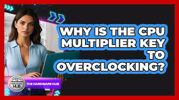 Why Is The CPU Multiplier Key To Overclocking? - The Hardware Hub