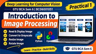 Practical 1:Introduction to Image Processing | Read, Grayscale, Resize & Rotate Images|GTU BCA Sem 6