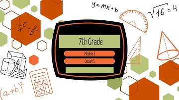 7th Grade Module 5 Lesson 5 (Eureka Math Squared)