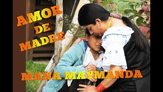 AMOR DE MADRE - MANA MAYMANDA - OTAVALO ECUADOR