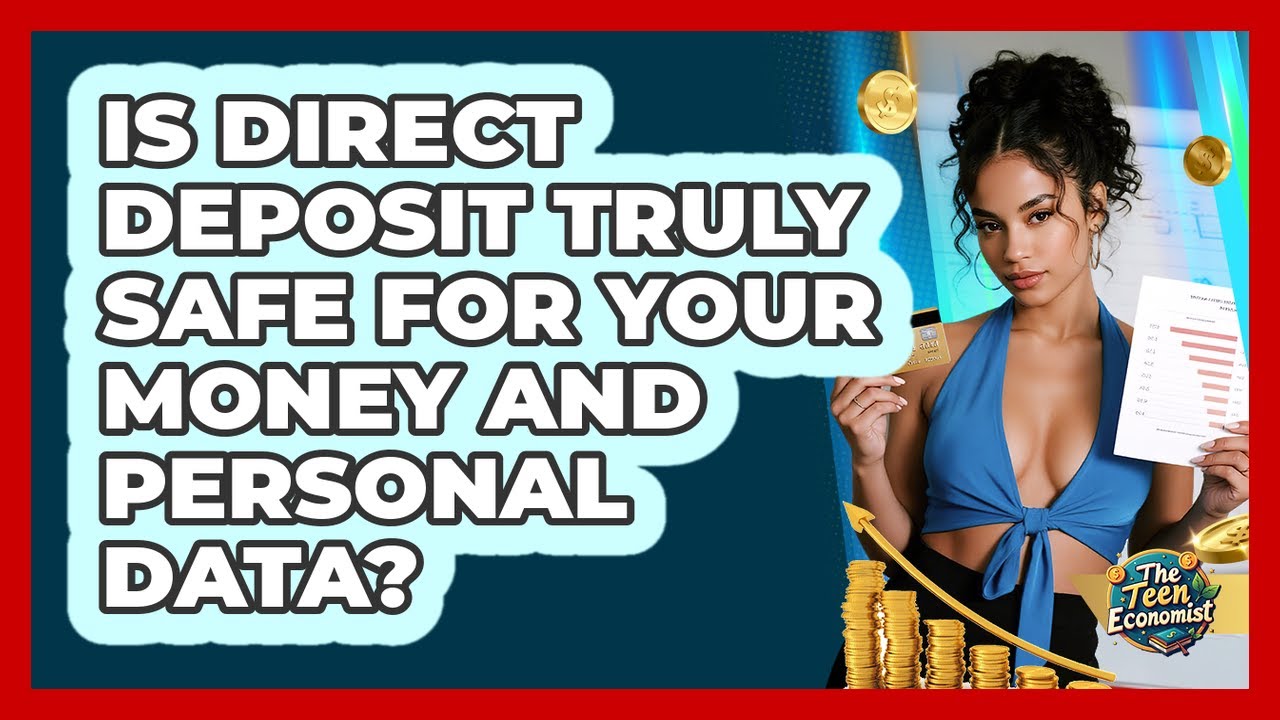 Is Direct Deposit Truly Safe For Your Money And Personal Data? - The Teen Economist