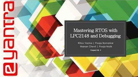 eYSIP 2020 @IIT Bombay | Mastering RTOS with LPC2148 and Debugging