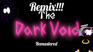 Video thumbnail of "The dark void remastered remix - (dark void by GHOSTYMPA)"
