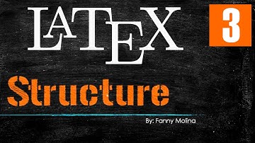LaTeX Tutorial 3 - Global Structure