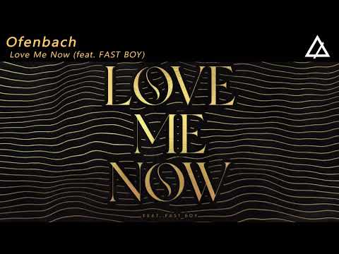 Ofenbach - Love Me Now (feat. FAST BOY) [Extended Mix]
