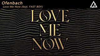 Ofenbach - Love Me Now (feat. FAST BOY) [Extended Mix]