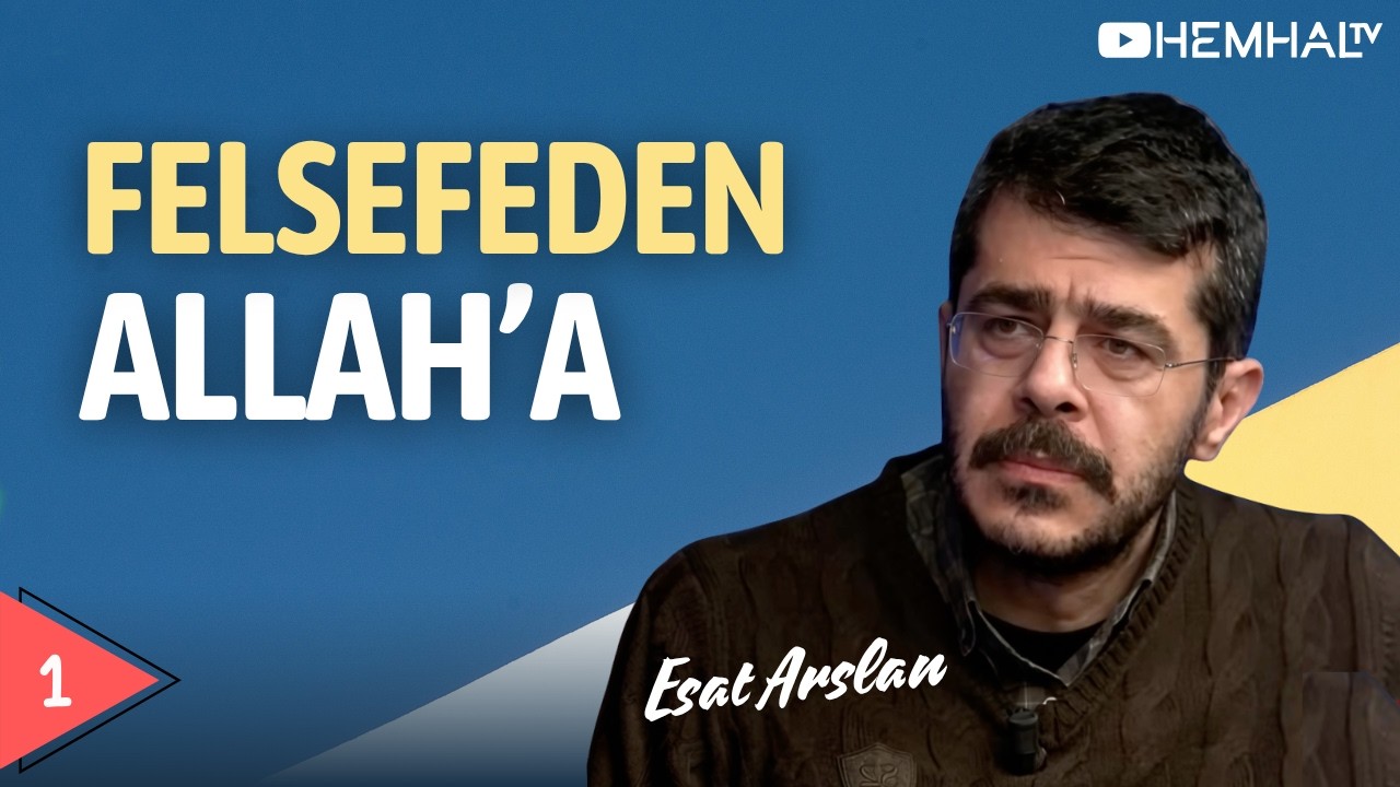 Felsefeden Allah'a - Esat Arslan - B1