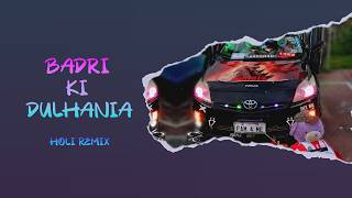 Badri Ki Dulhania - Holi Remix | NESH_679
