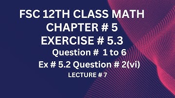 12th Class Math Exercise 5.3|Question # 1 to 6 |Ex # 5.2 Question # 2(vi) |2nd year Chapter 5