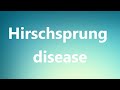 Hirschsprung disease - Medical Definition and Pronunciation