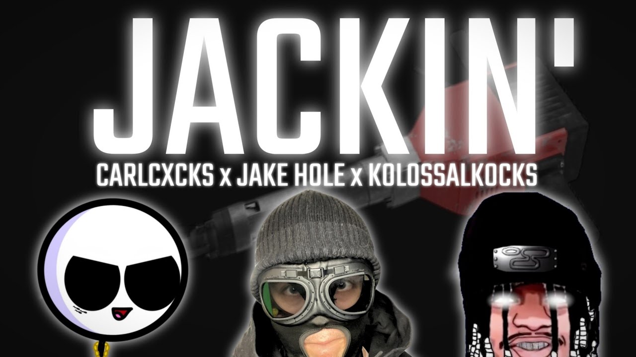 CarlCxcks - Jackin' (ft. Jake Hole & KolossalKocks)