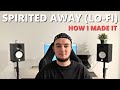 How I Made A Spirited Away Lo Fi Remix How I Made A Spirited Away Lo Fi Remix