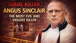 Angus Sinclair  "Serial Killer"