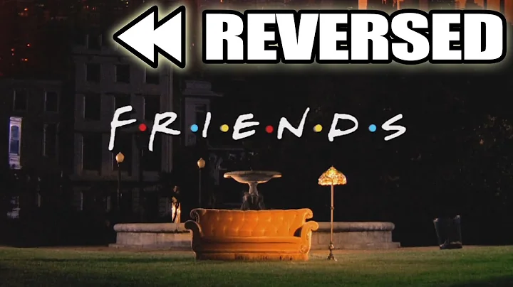 Friends Intro REVERSED