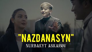 Нурбакыт Аскаров - Назданасын / Жаны клип