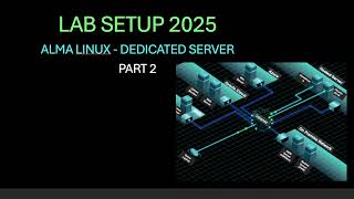 Lab Setup 2025 - Alma Linux - Part 2