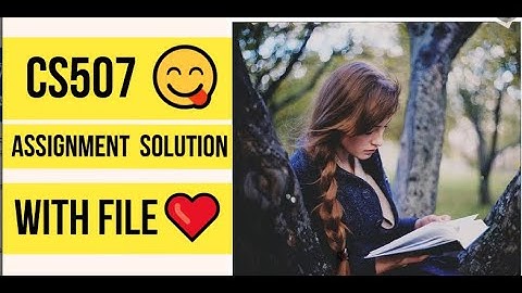 CS507 ASSIGNMENT 1 SOLUTION FALL ❤with file