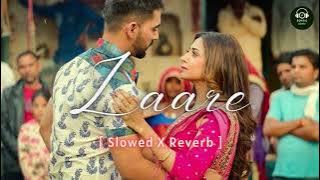 LAARE [Slowed X Reverb] - Maninder Buttar | B Praak | Jaani | Punjabi Song | Lofi | @echoicbeats