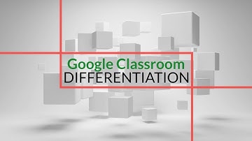 Teaching with Google Classroom: Differentiation