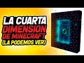 La CUARTA DIMENSION de Minecraft (Al fin la podemos ver)