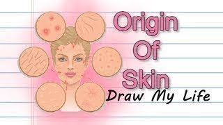 Draw My Life   Origin Of The Skin
