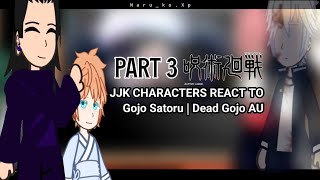 Jujutsu Kaisen characters react | Dead Gojo AU | PART 3 | read desc | Naru_ko.Xp