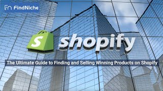The Ultimate Guide to Finding and Selling Winning Products on Shopify