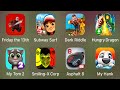 Friday The 13th,Subway Surfers,Dark Riddle,Hungry Dragon,My Tom 2,Smiling- X Corp,Asphalt 8,My Hank