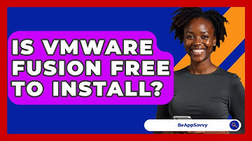 Is VMware Fusion Free To Install? - Be App Savvy