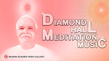 Diamond Hall Meditation Music_Brahmakumaris