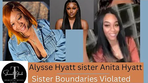 Alysse & Anita Hyatt sisterhood and drama explaine...