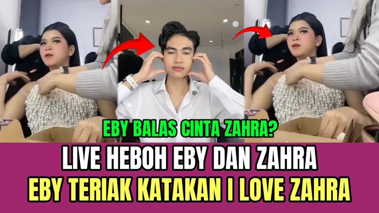 Live Heboh Eby dan Zahra, Eby Teriak Katakan I Love Zahra Sayang!