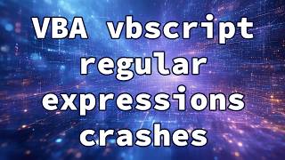 VBA vbscript regular expressions crashes