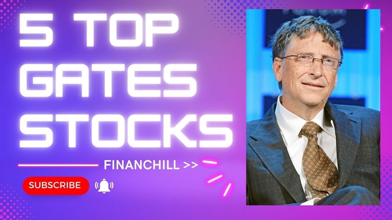 5 Top Bill Gates Stock Holdings