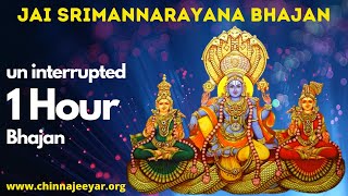 Jai Srimannarayana Bhajan (1 Hour)