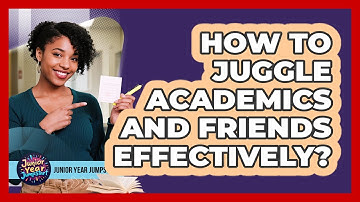 How To Juggle Academics and Friends Effectively?