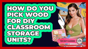 How Do You Pick Wood For DIY Classroom Storage Units? - Your Crafty Classroom